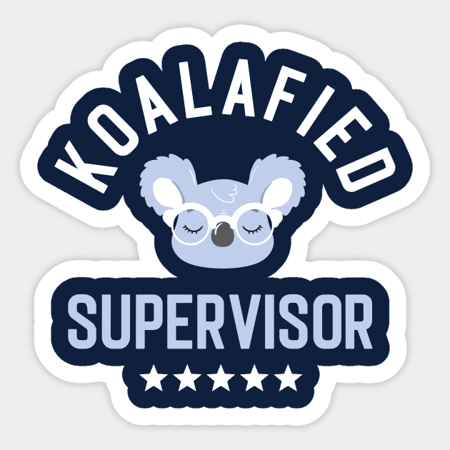 Koalafied Supervisor - Funny Gift Idea for Supervisors Sticker by BetterManufaktur